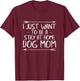 I Just Want To Be A Stay At Home Dog Mom Shirt Mother's Day Women T-Shirt - T-Shirt | Maroon