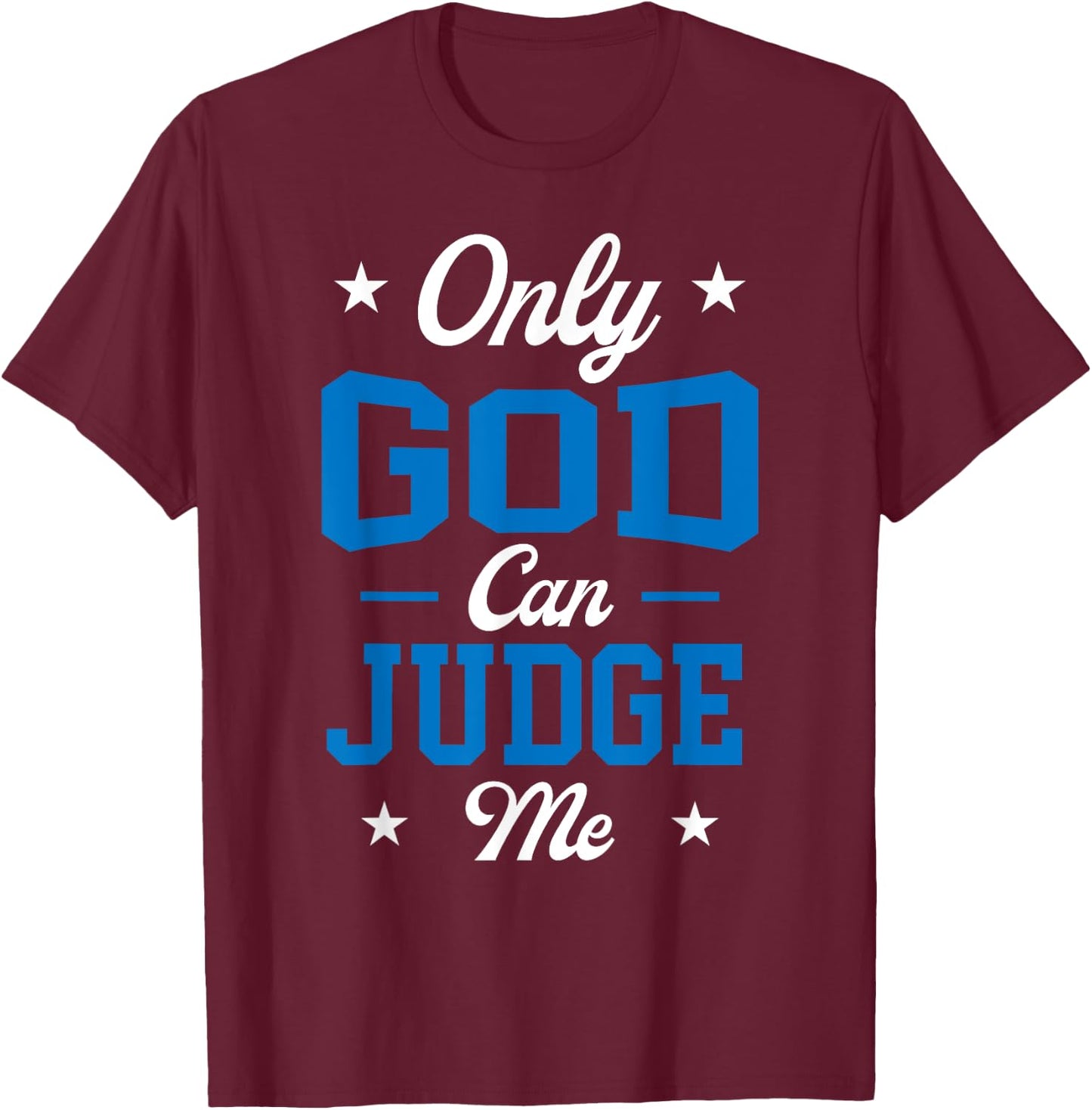 Christian Faith Only God Can Judge Me T-Shirt - T-Shirt | Maroon