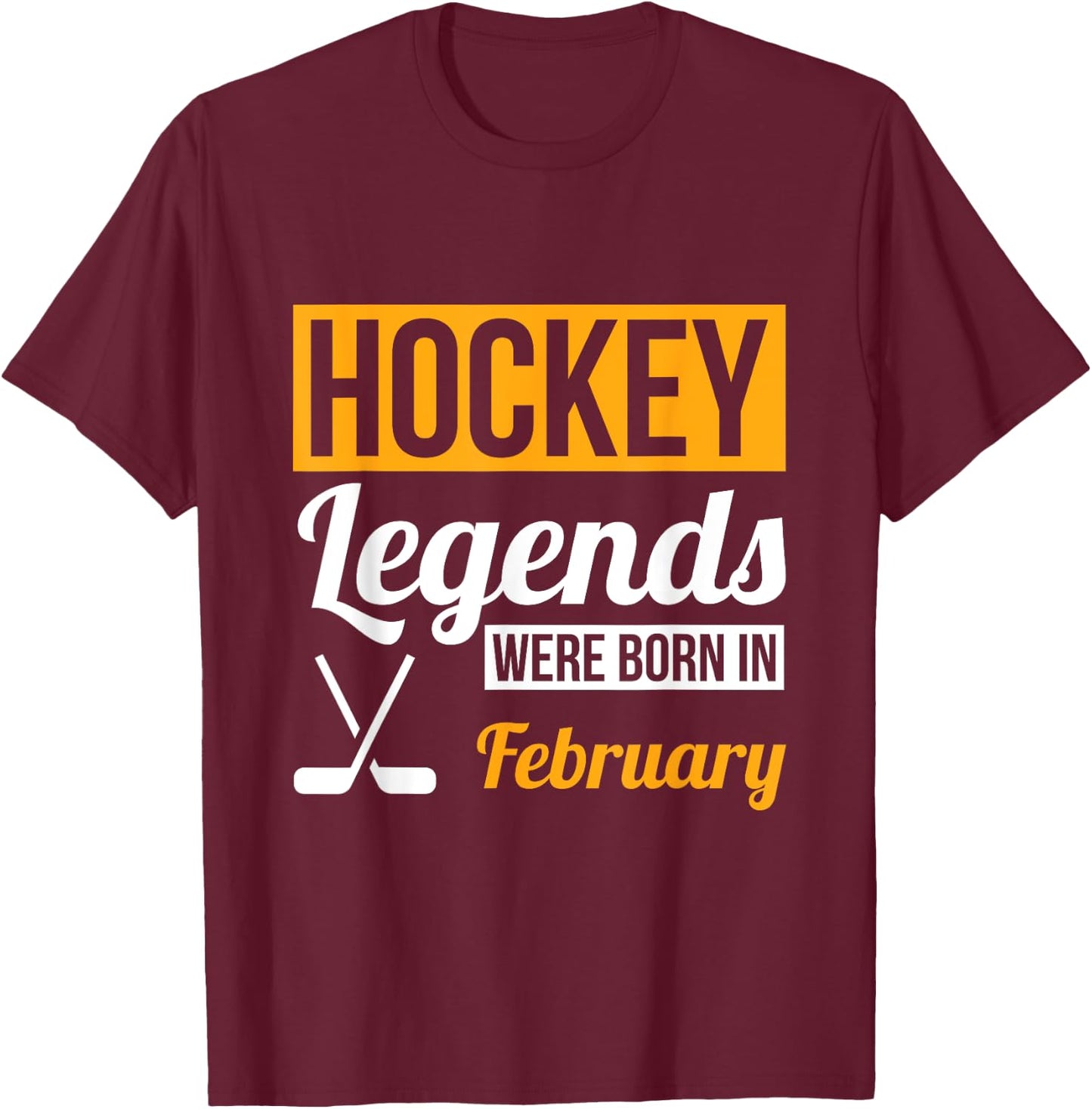Hockey Legends Were Born In February Birthday Gift T-Shirt - T-Shirt | Maroon