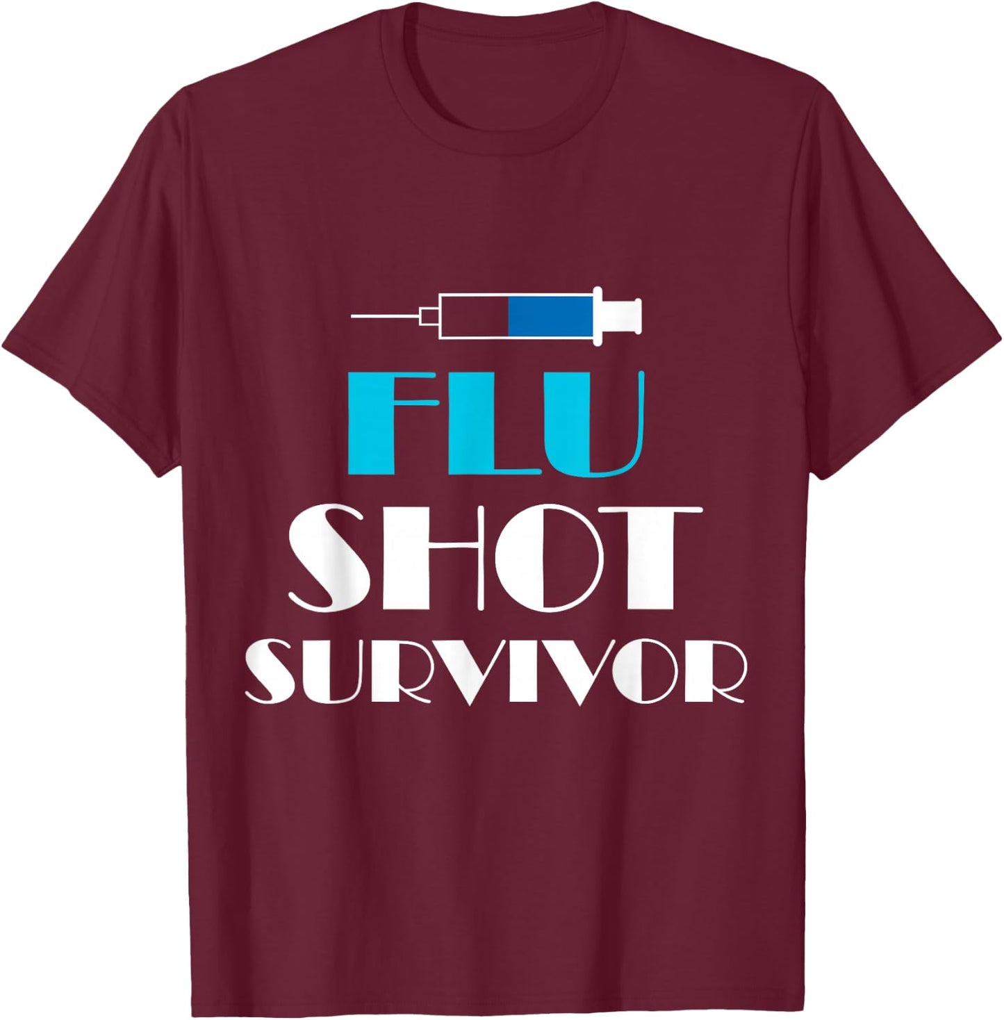 Funny Nurse Quotes - Flu Shot Survivor T-Shirt - T-Shirt | Maroon