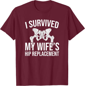 I have survived the hip replacement of my wife T-Shirt - T-Shirt | Maroon