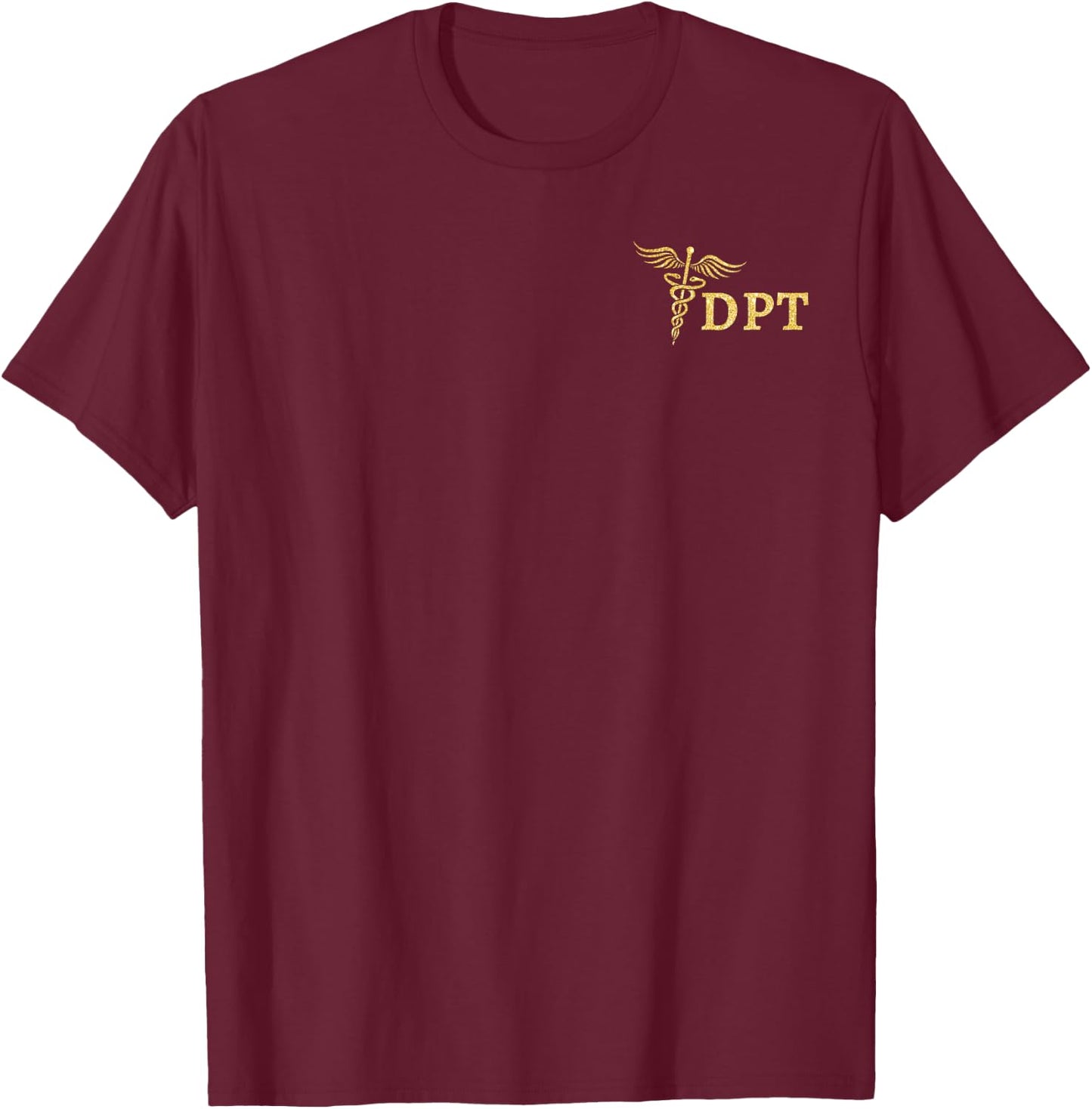 Doctor of Physical Therapy DPT Student Physical Therapist T-Shirt - T-Shirt | Maroon