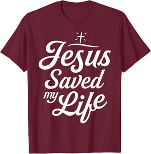Jesus Saved My Life T shirt Christian God Religious Faith T-Shirt - T-Shirt | Maroon