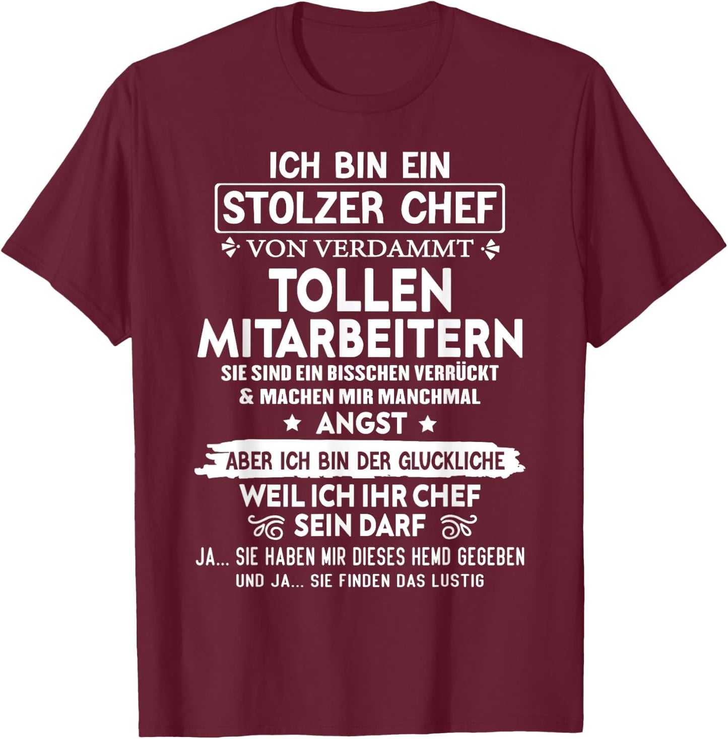 with German Text "Ich Bin Ein Stolzer Chef Von Verdammt Tollen Mitarbeitern" [, black T-Shirt - T-Shirt | Maroon