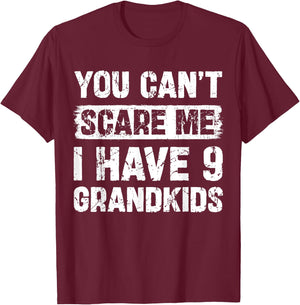 You Can't Scare Me I Have Nine Grandkids Funny Family T-Shirt - T-Shirt | Maroon