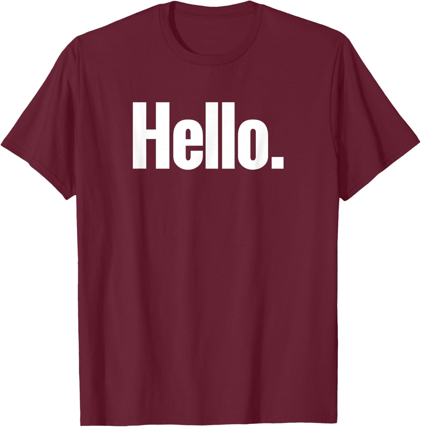 That Says Hello Shirt - A Design That Says Hello T-Shirt - T-Shirt | Maroon