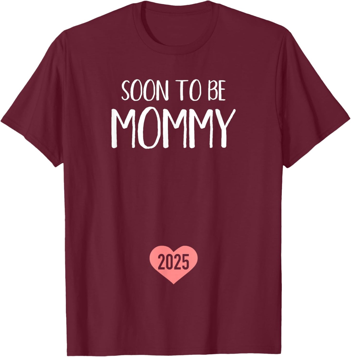 Soon to be mommy 2025 for new mom T-Shirt - T-Shirt | Maroon
