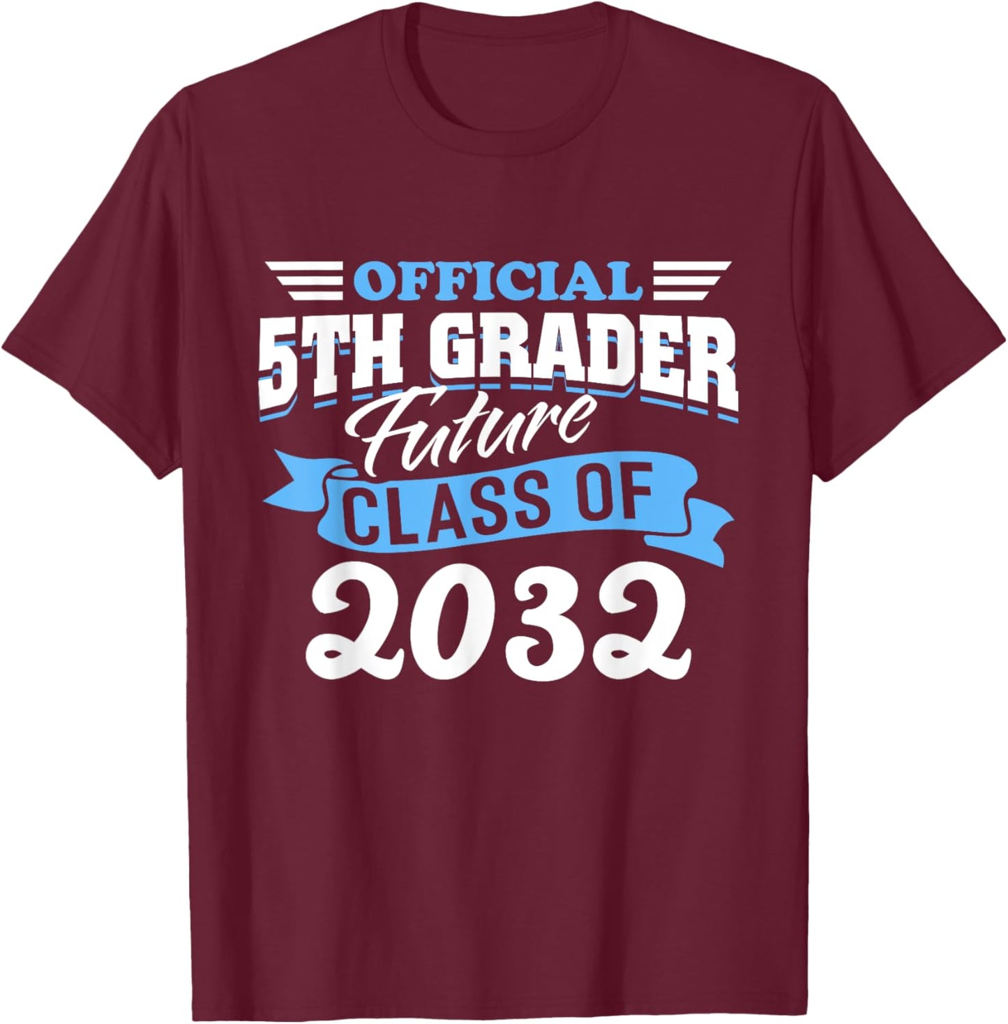 Official 5th Grader Future Class 2032 First Day Grade 5 T-Shirt - T-Shirt | Maroon