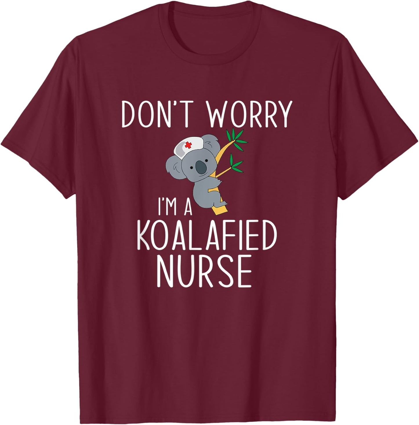 Nurse Koala Koalafied Nursing Qualified T-Shirt - T-Shirt | Maroon