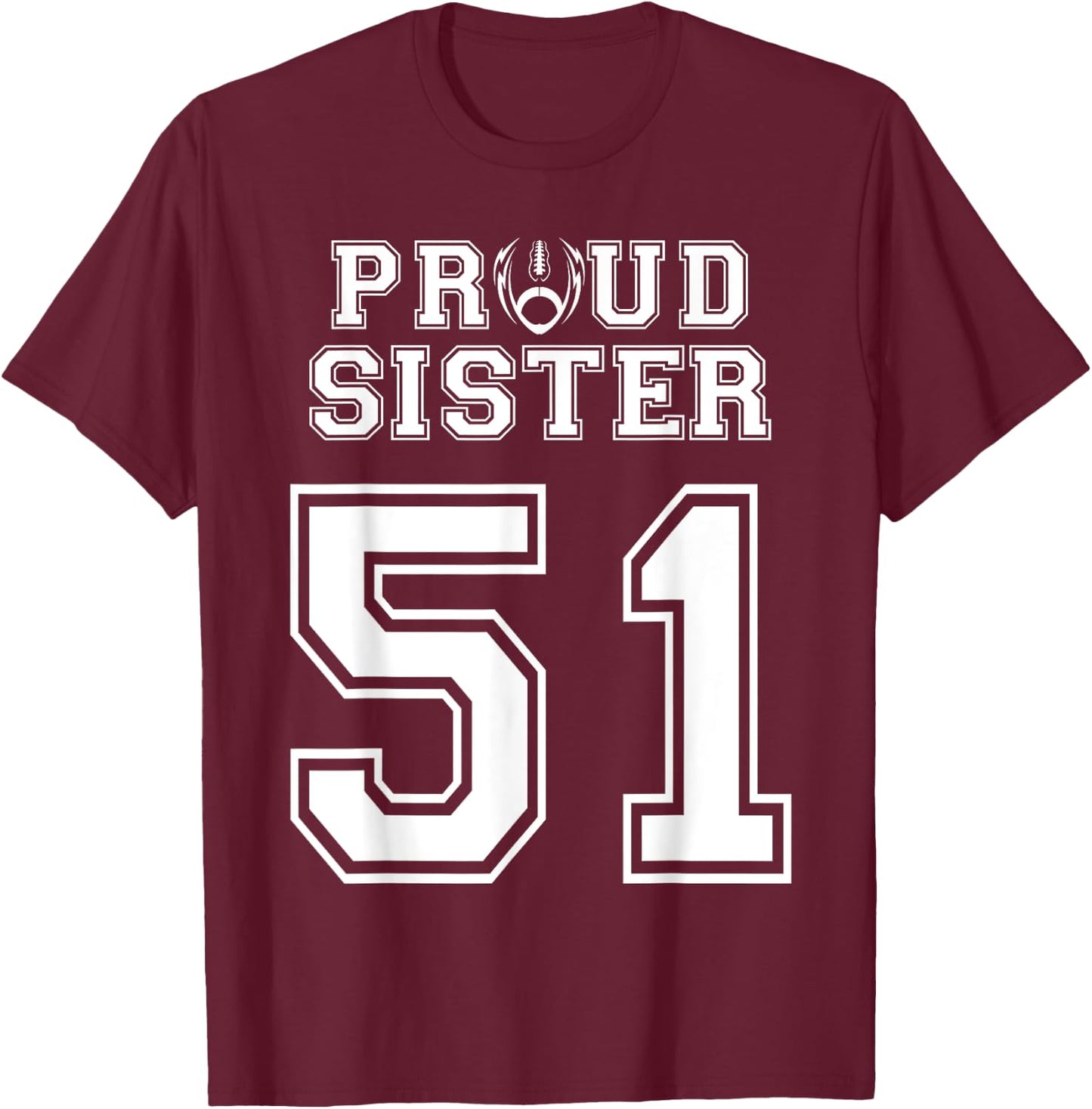 Custom Proud Football Sister Number 51 Personalized Women T-Shirt - T-Shirt | Maroon