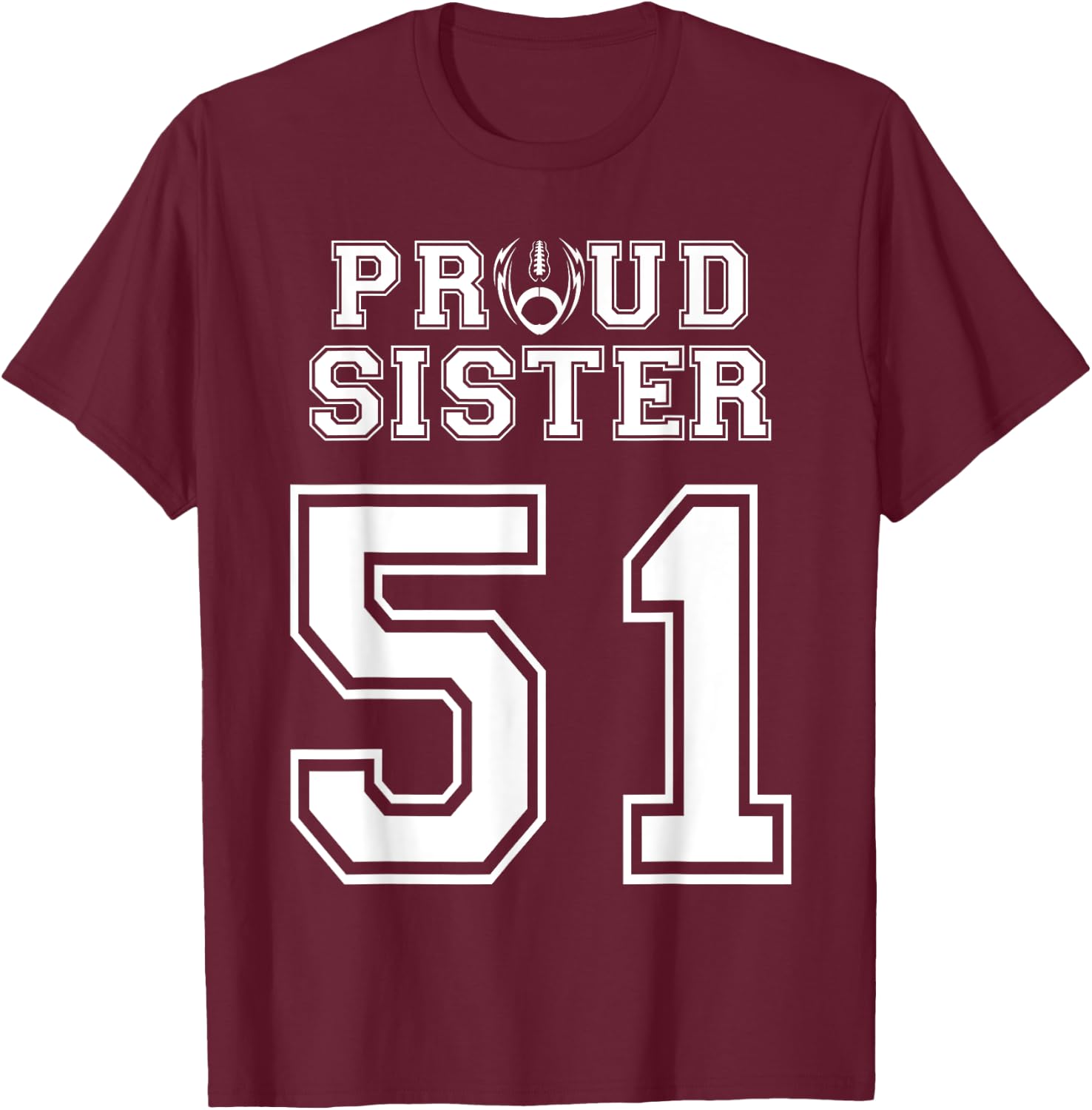 Custom Proud Football Sister Number 51 Personalized Women T-Shirt - T-Shirt | Maroon
