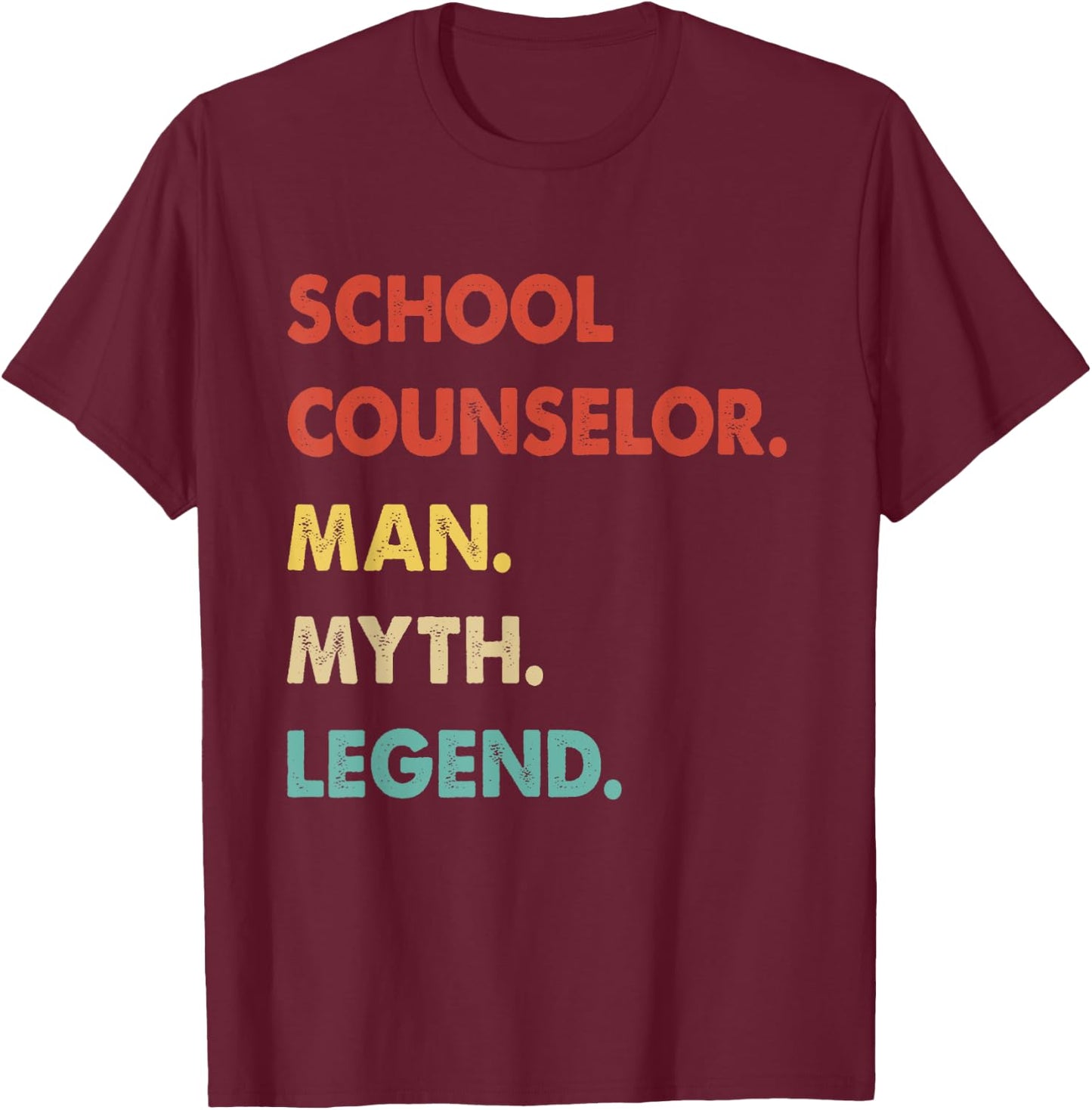School Counselor Man Myth Legend T-Shirt - T-Shirt | Maroon