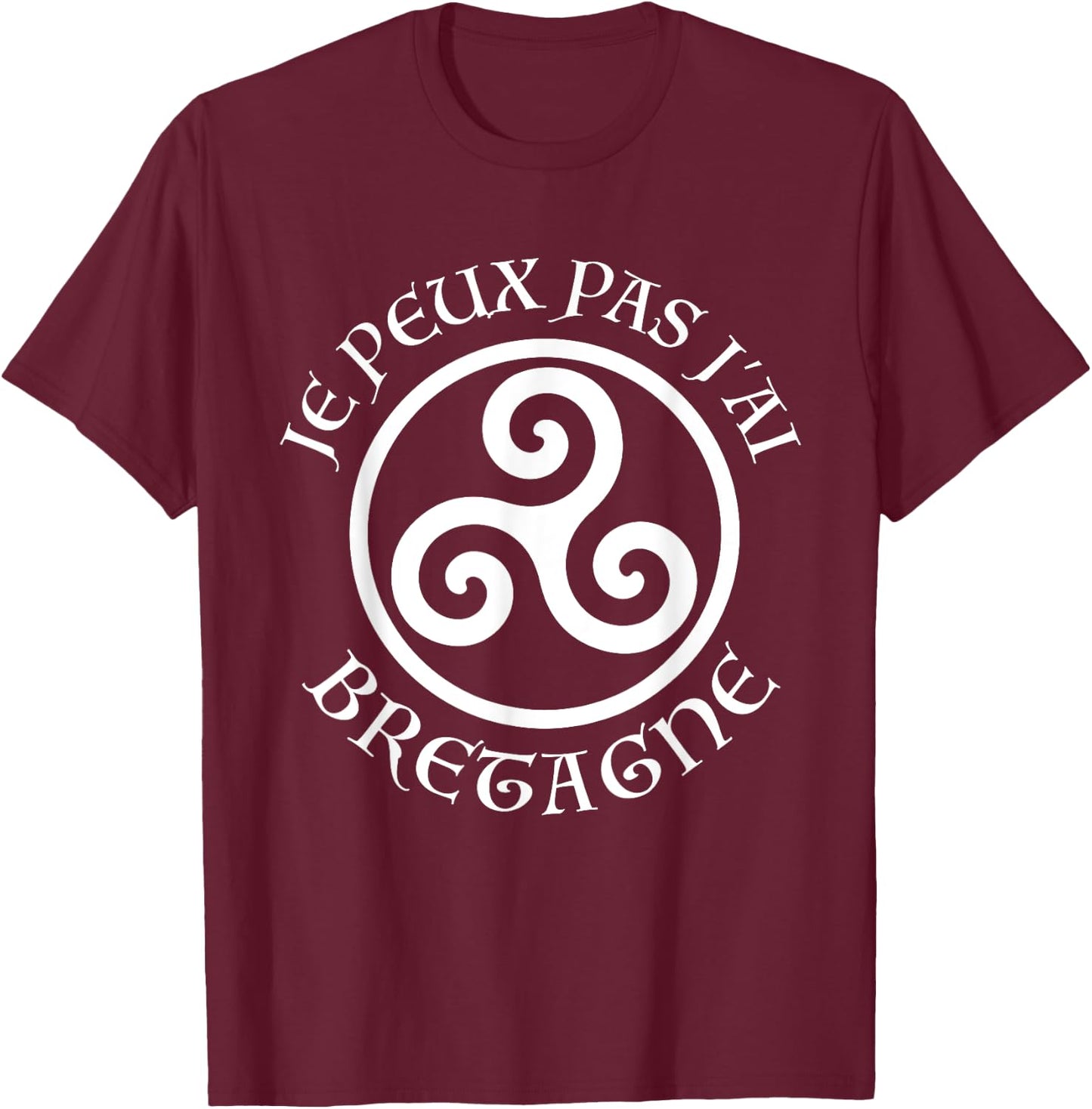 Breton Humour J'peux pas j'ai Bretagne Breizh Triskell , Black, S T-Shirt - T-Shirt | Maroon