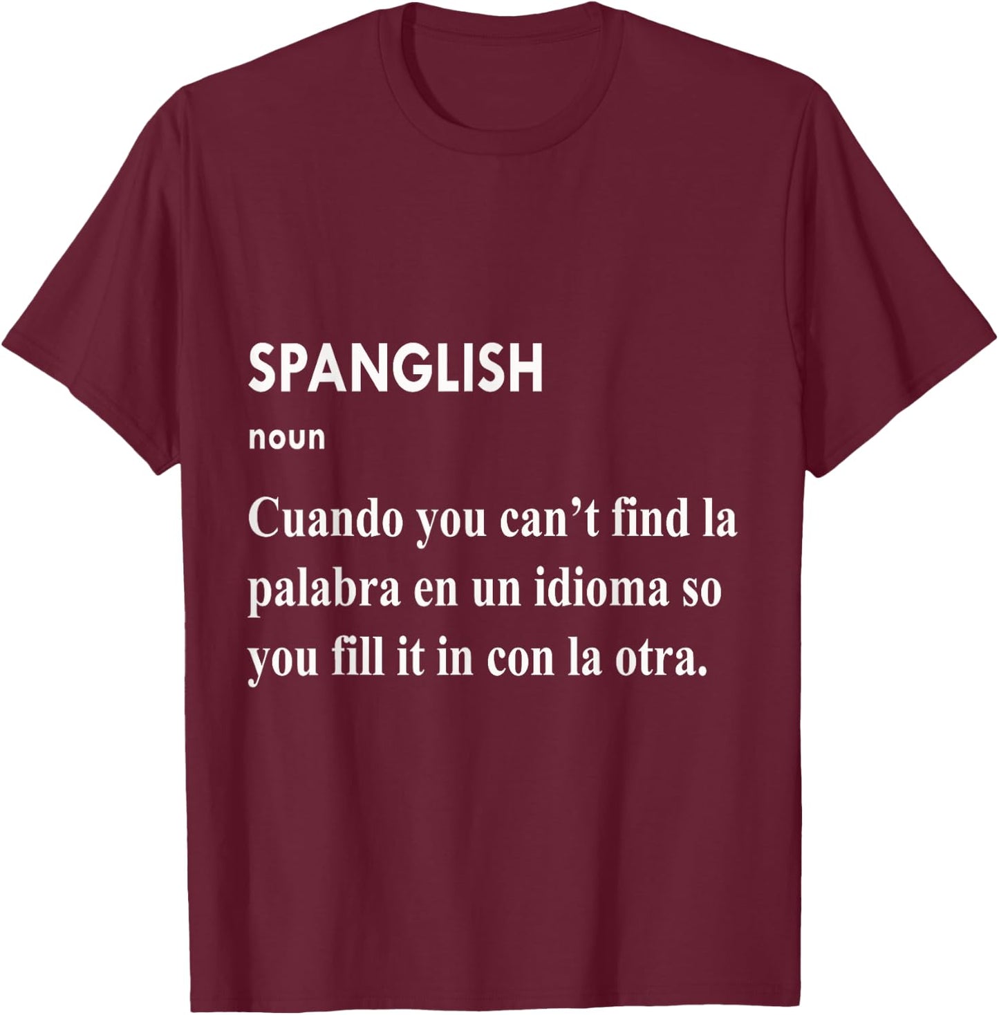 Spanglish Cuando You Can't Find La Palabra En Un Idioma T-Shirt - T-Shirt | Maroon