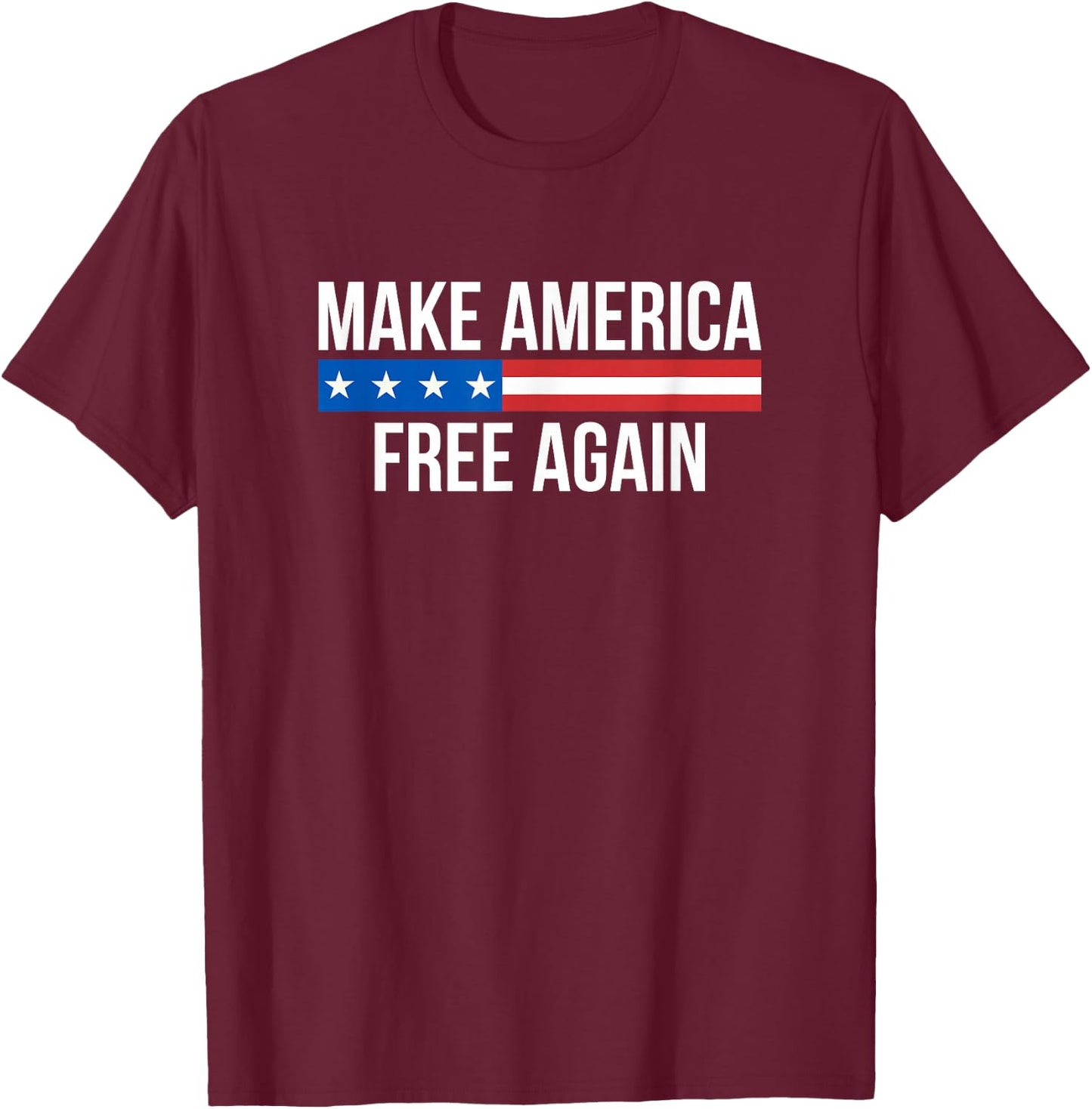 Make America Free Again T-Shirt - T-Shirt | Maroon