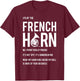 I Play The French Horn - Funny Horn Player Musician Gift T-Shirt - T-Shirt | Maroon