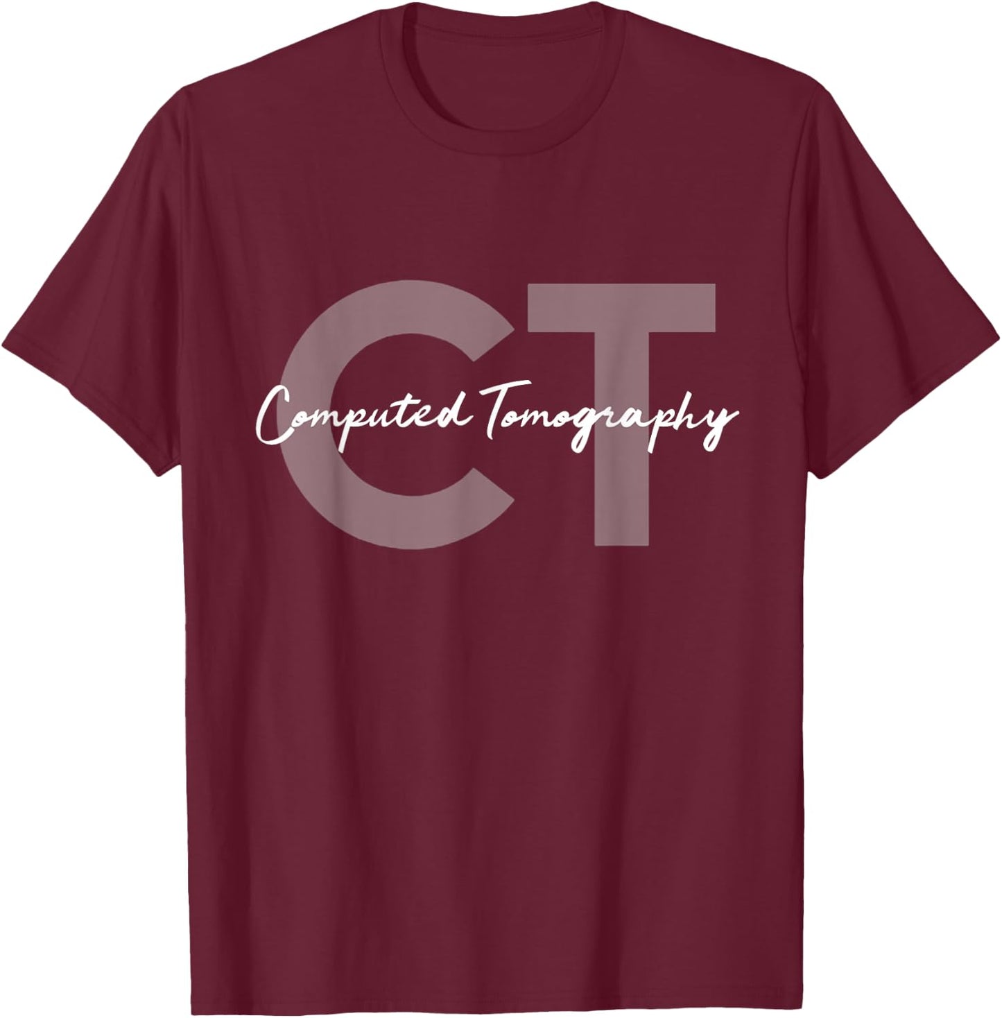Radiologic Technologist X-Ray Ideas CT Tech Computed Tomography -Adults Black Short Sleeve Classic Fit T-Shirt - T-Shirt | Maroon