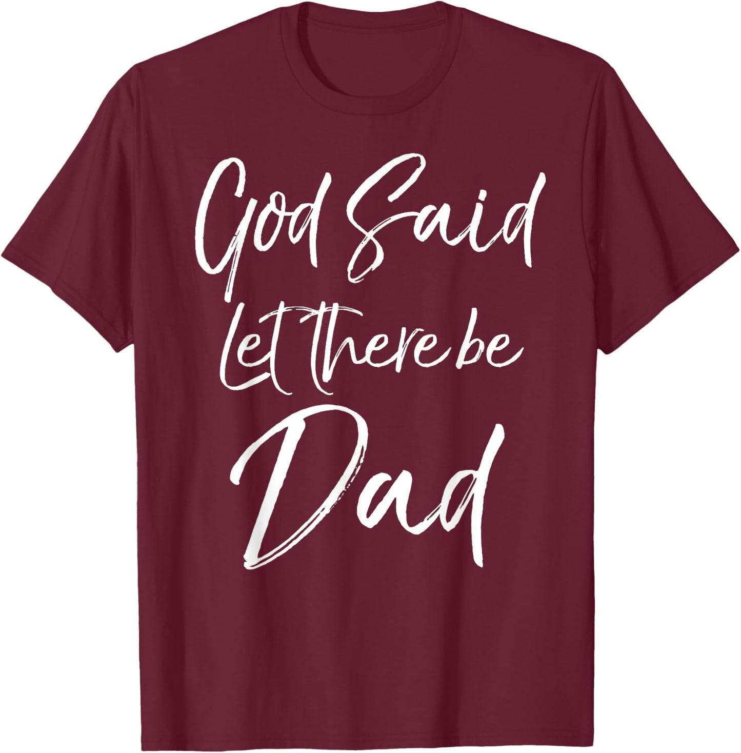 Father's Day Christian Bible Gift God Said Let There Be Dad T-Shirt - T-Shirt | Maroon