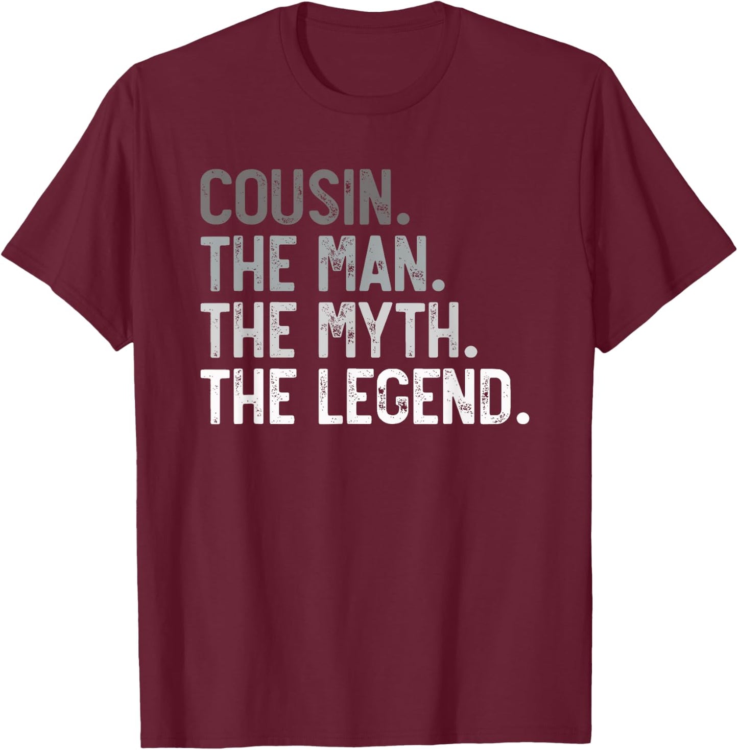 Cousin the Man the Myth the Legend Father's Day for Cousin T-Shirt - T-Shirt | Maroon