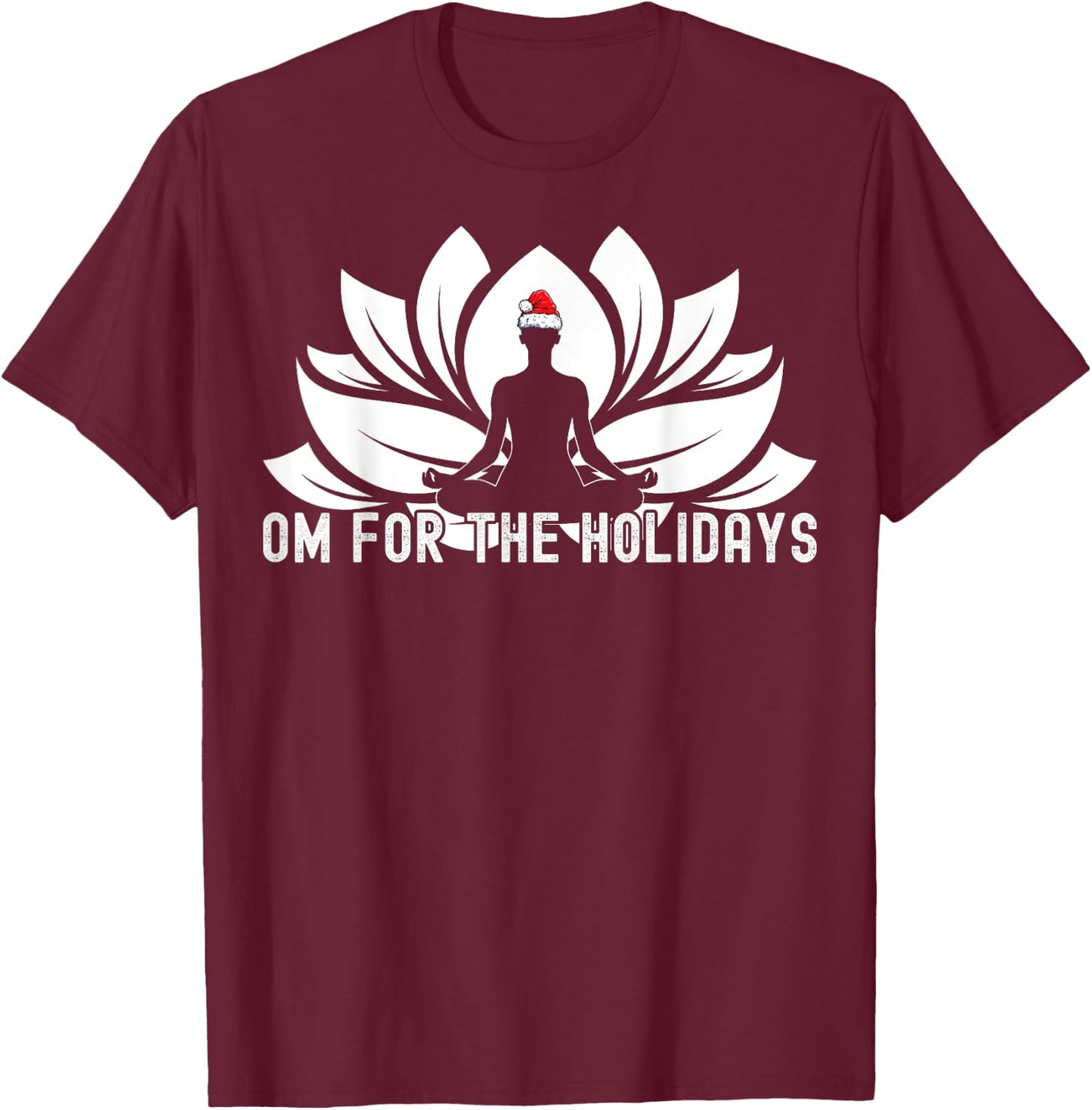 Om For The Holidays - Funny Christmas Yoga Lotus Santa Hat T-Shirt - T-Shirt | Maroon