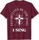 Let His Love Be The Song I Sing Christian Church Choir T-Shirt - T-Shirt | Maroon