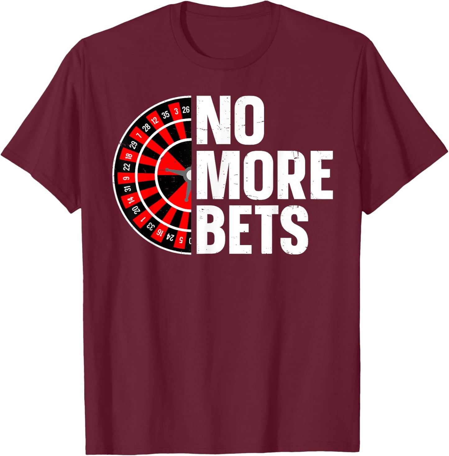 No More Bets Design for a Roulette player T-Shirt - T-Shirt | Maroon
