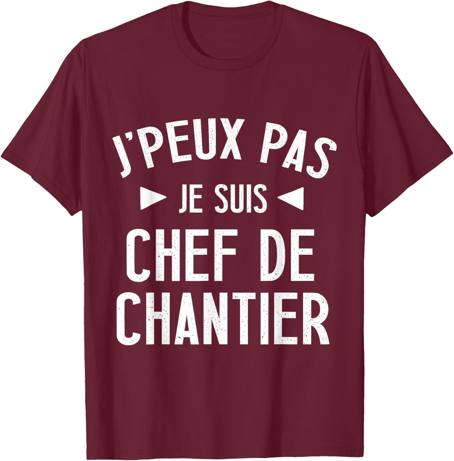 Je peux pas je suis chef de construction site gift BTP beauf man , Black, S T-Shirt - T-Shirt | Maroon