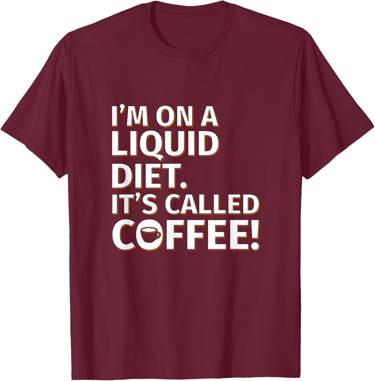 Coffee - Liquid Diet - Sarcastic Saying T-Shirt - T-Shirt | Maroon