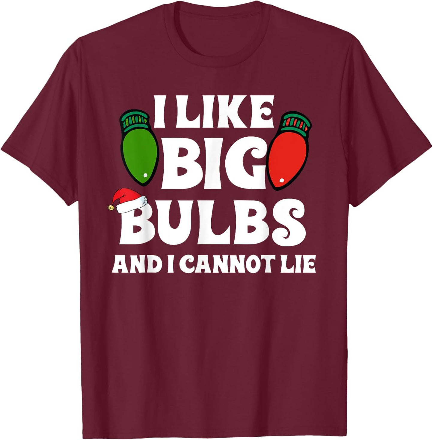 Funny Christmas Lights I like Big Bulbs Matching Family T-Shirt - T-Shirt | Maroon