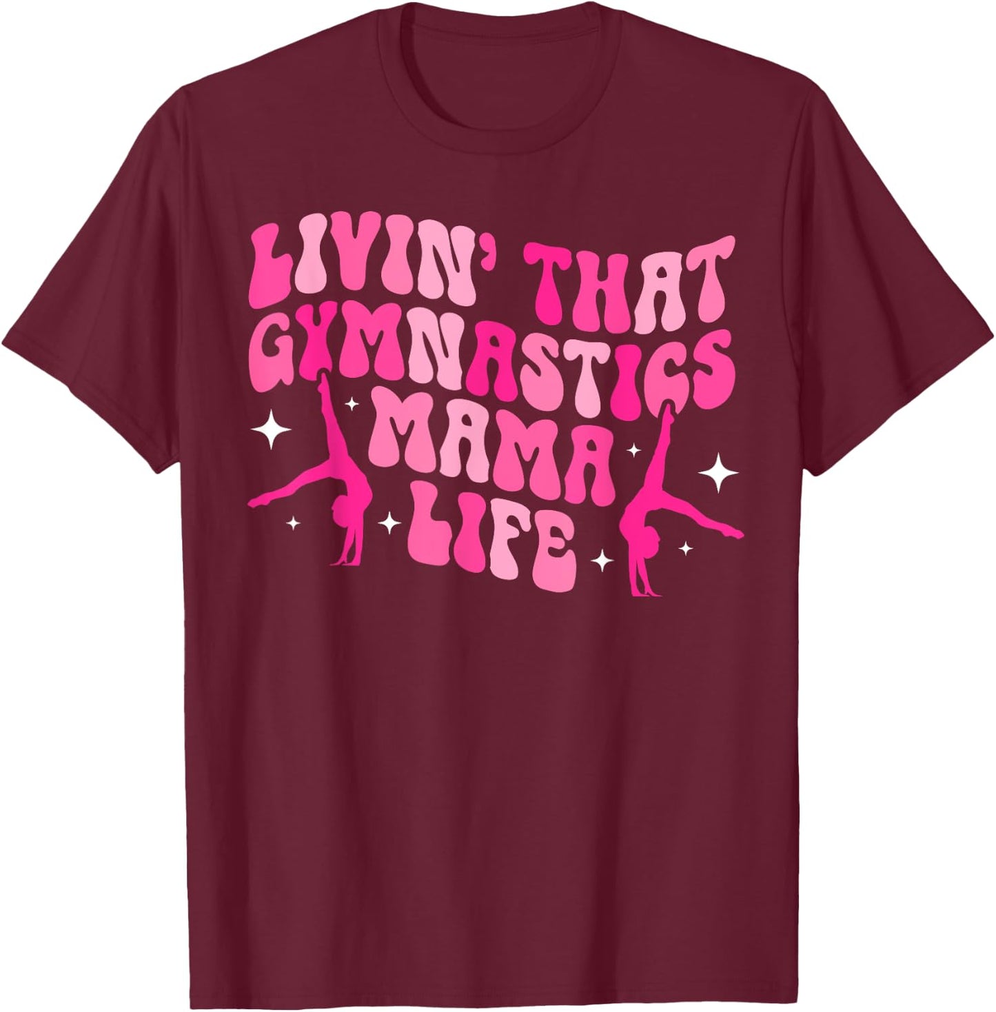 Gymnastics Mama Life Gymnastics Mom Of A Gymnast Mother T-Shirt - T-Shirt | Maroon