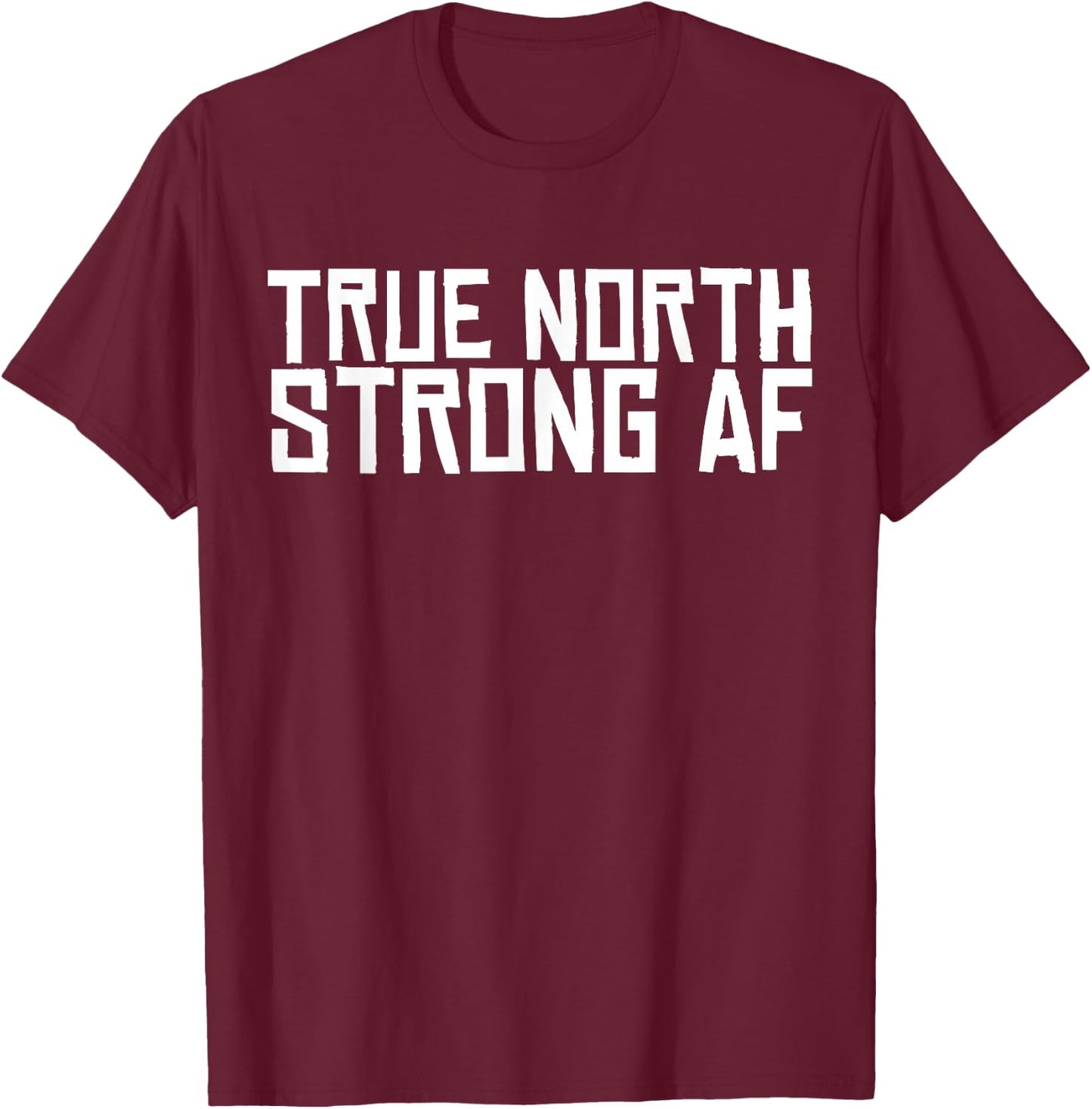 TRUE NORTH STRONG AND FREE - Canada's Team - Shirt T-Shirt - T-Shirt | Maroon