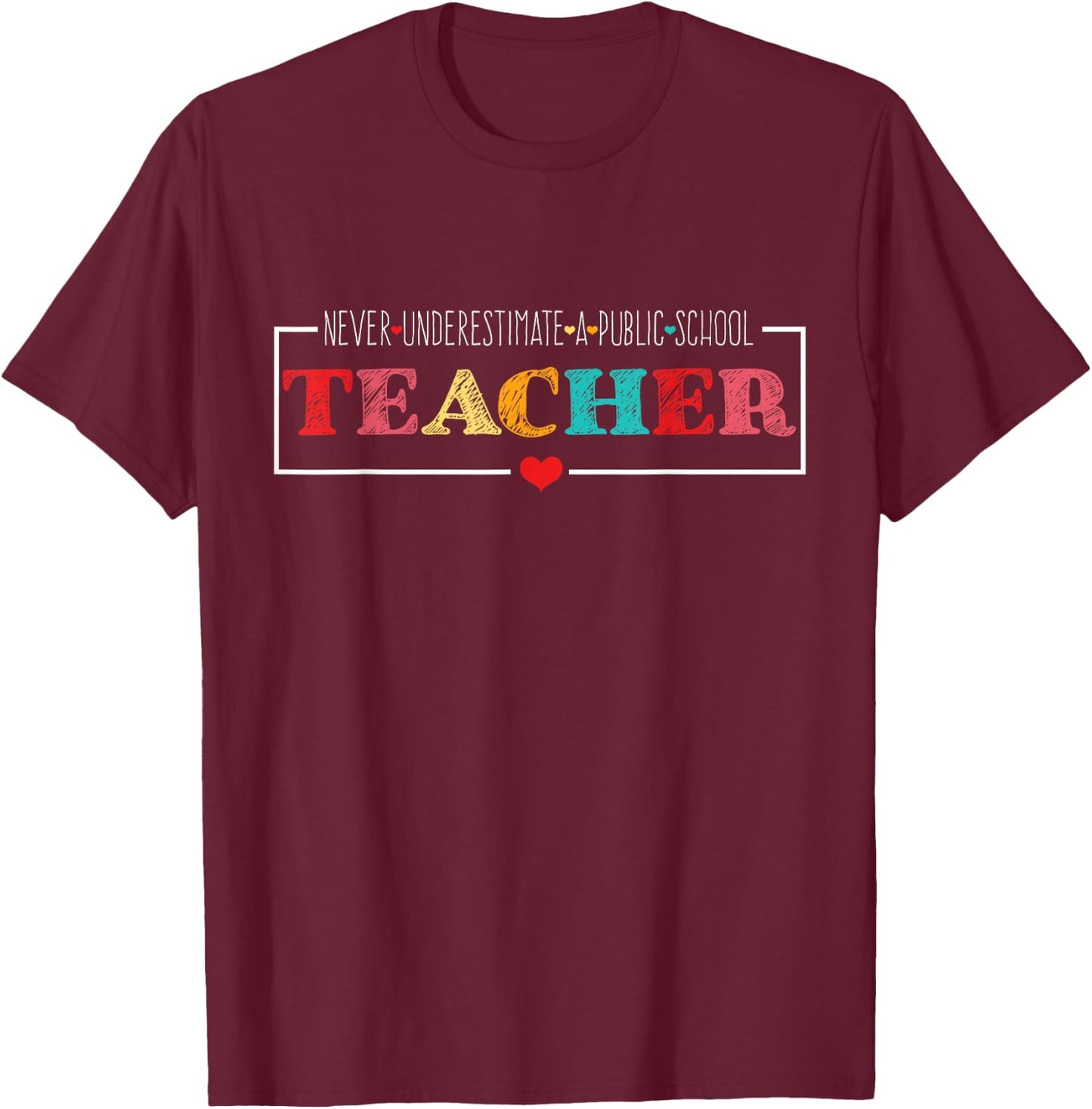 Never Underestimate a Public School Teacher Funny Teacher T-Shirt - T-Shirt | Maroon