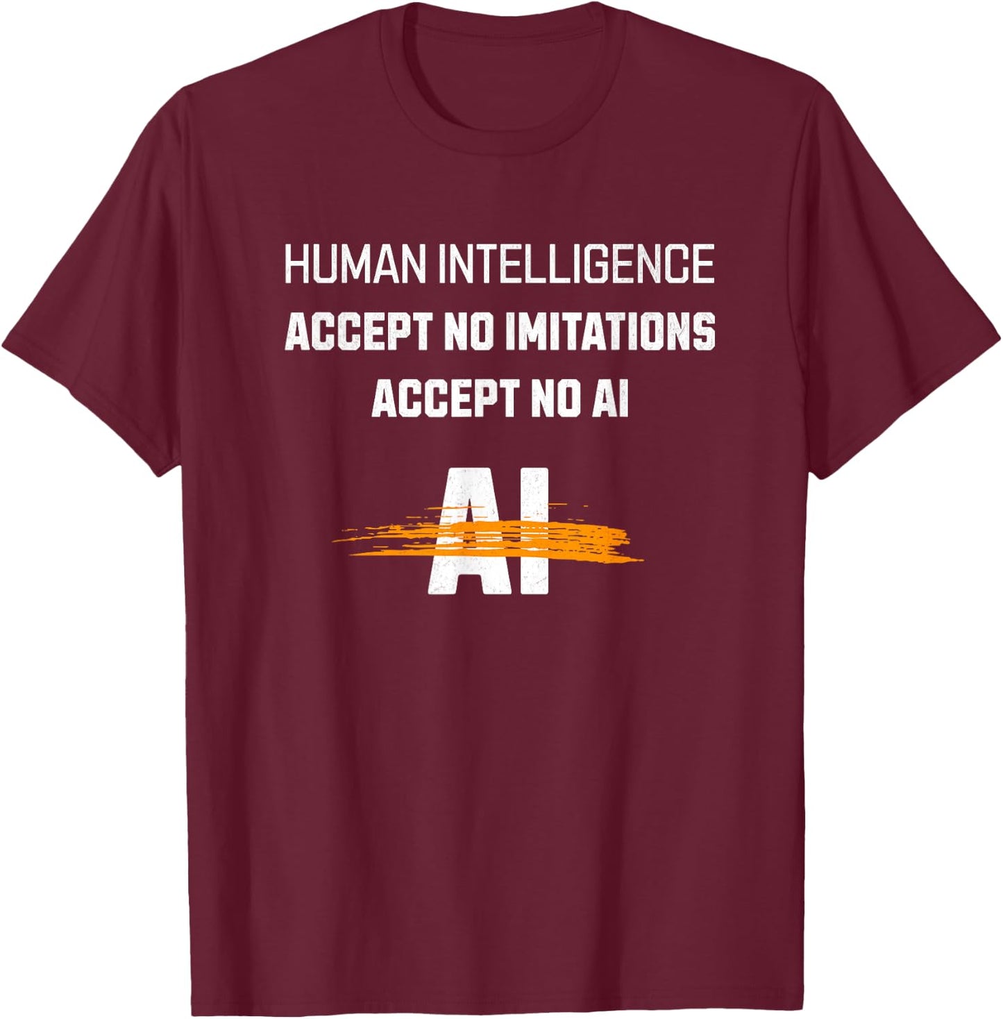 Accept No Imitations, No Ai T-Shirt - T-Shirt | Maroon