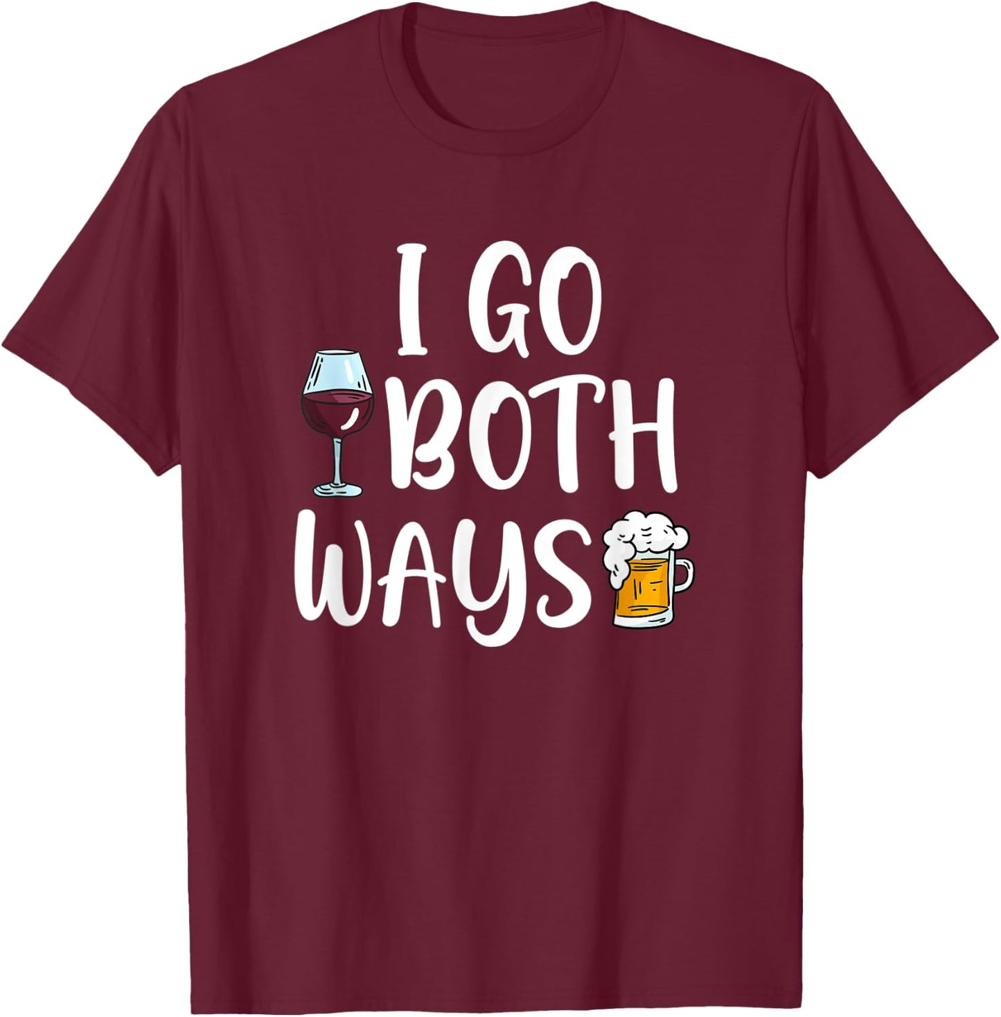 I Go Both Ways Wine Beer Drinking Alcohol Funny T-Shirt - T-Shirt | Maroon
