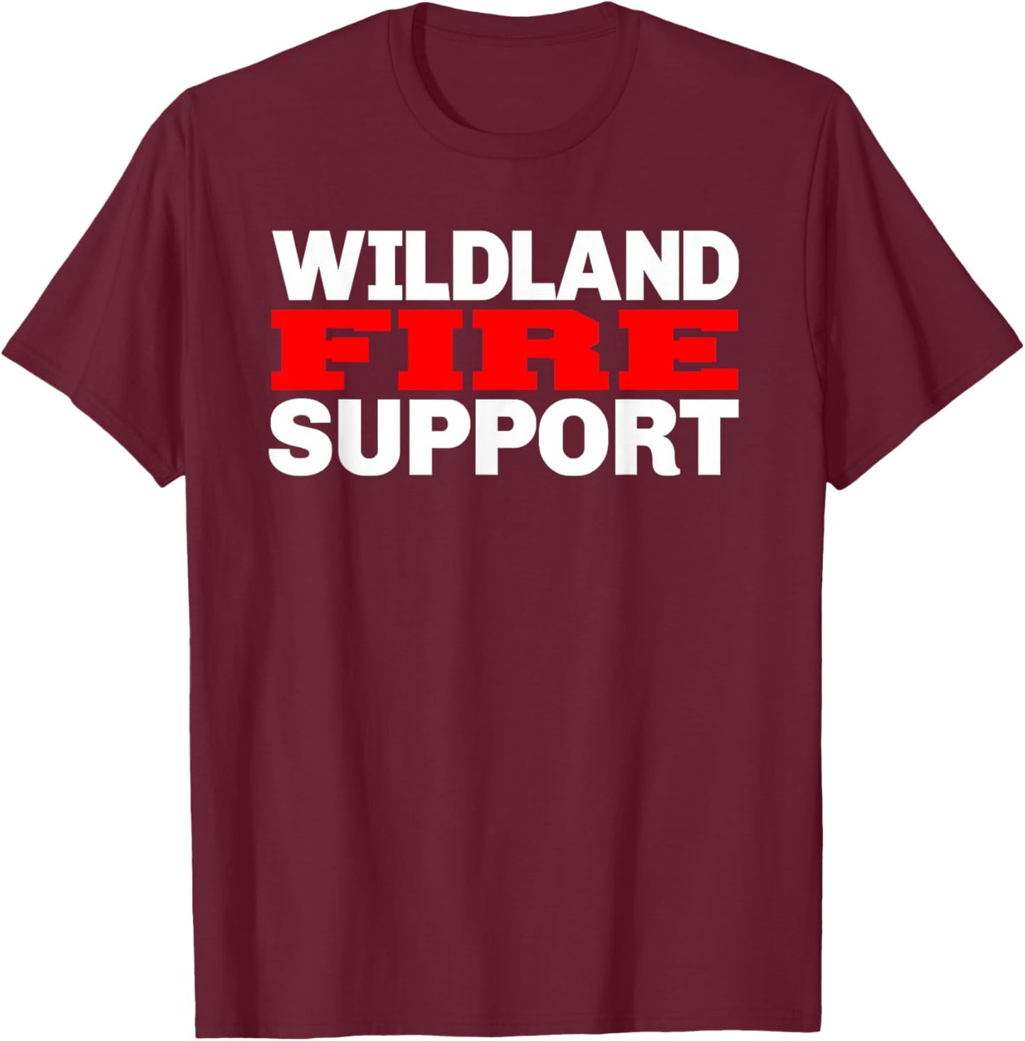 Wildland Fire Support T-Shirt - T-Shirt | Maroon