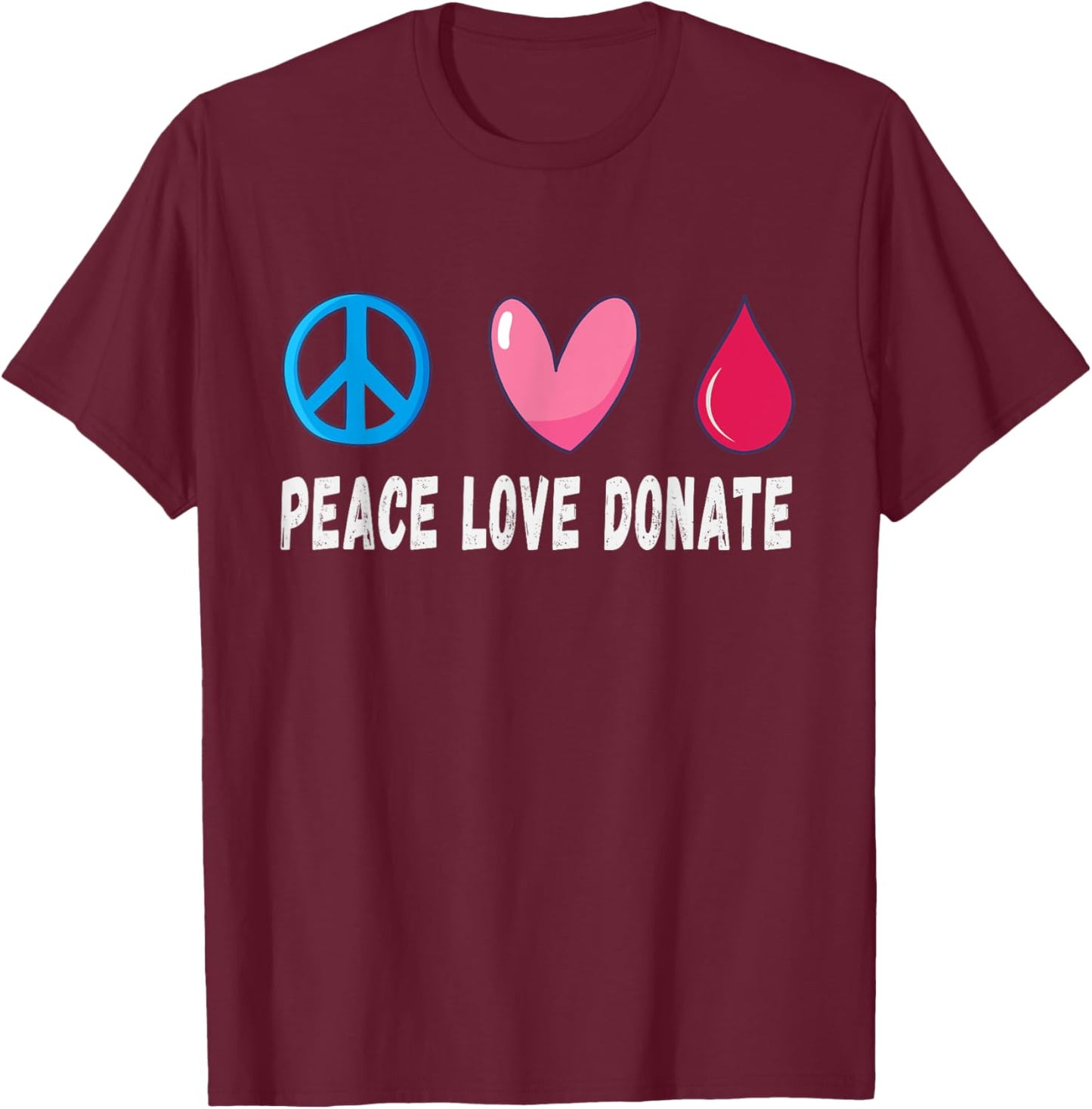 Peace Love Donate Blood Donation, Blood Donor T-Shirt - T-Shirt | Maroon
