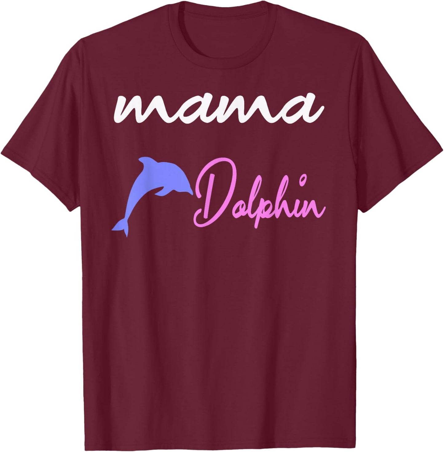 Mama dolphin mom cute dolphins Mothers Day T-Shirt - T-Shirt | Maroon