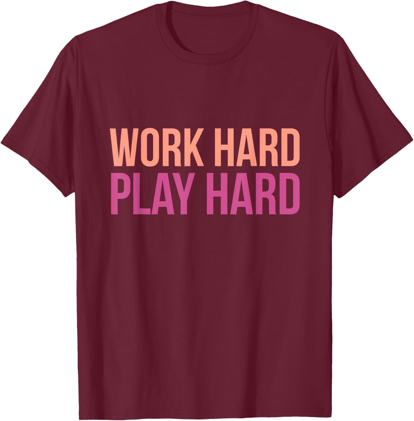 Work Hard Play Hard Workout T-Shirt - T-Shirt | Maroon