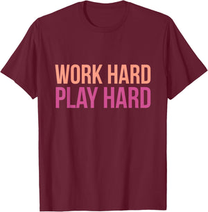 Work Hard Play Hard Workout T-Shirt - T-Shirt | Maroon