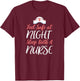 Feel Safe At Night Sleep With A Nurse Funny Nursing T-Shirt - T-Shirt | Maroon
