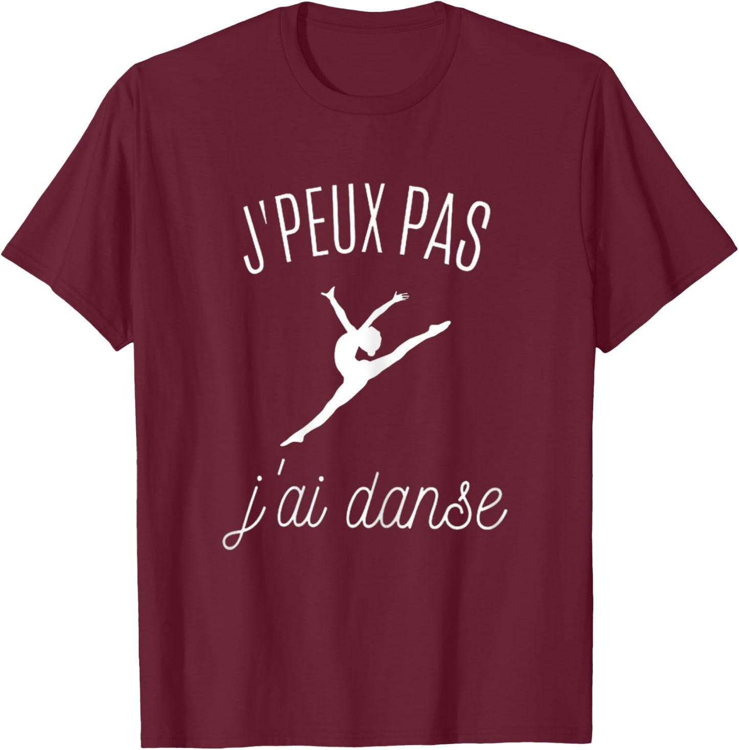Je peux pas j'ai danse - Gift Danceuse T-Shirt - T-Shirt | Maroon