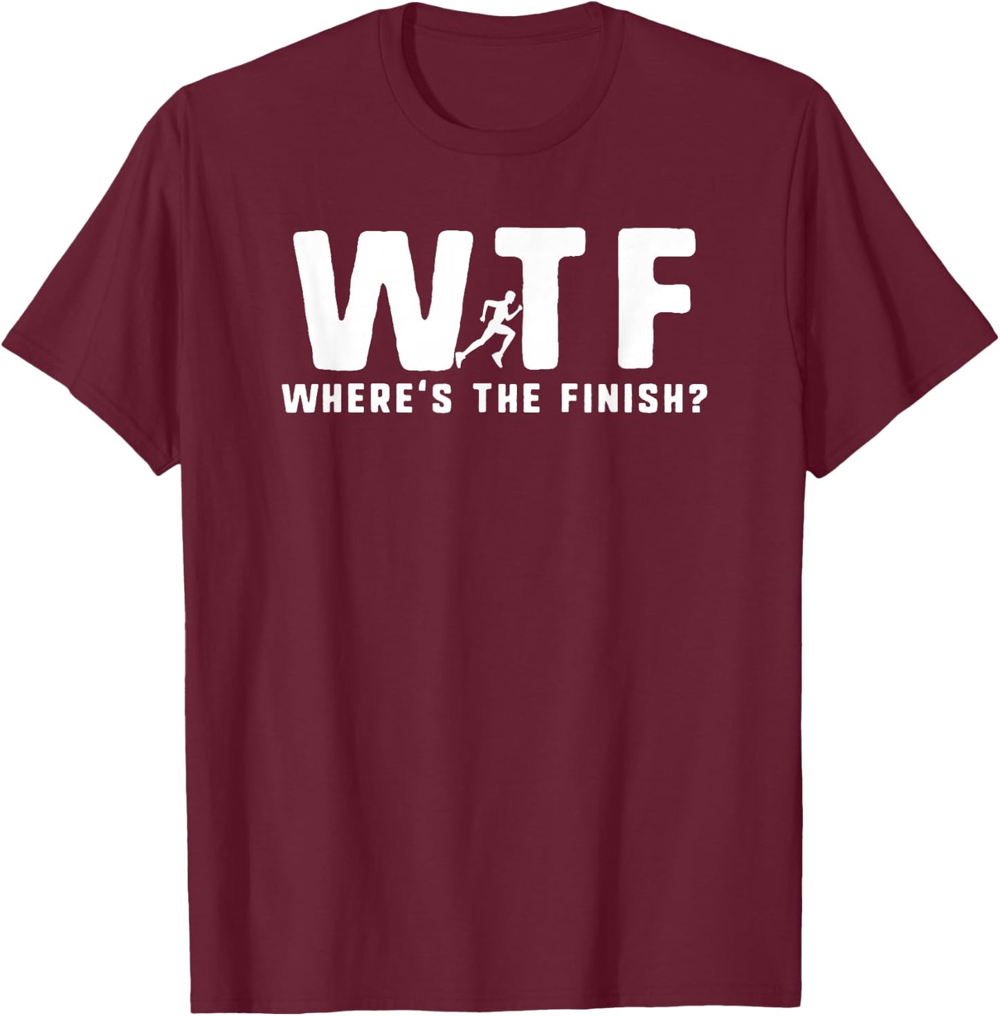 WTF Where's The Finish Funny Running T-Shirt - T-Shirt | Maroon