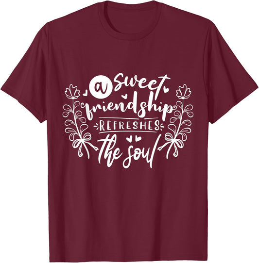 A Sweet Friendship Refreshes The Soul Inspirational T-Shirt - T-Shirt | Maroon