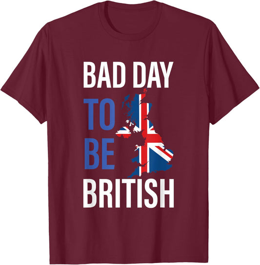 Funny 4th of July Bad Day To Be British | Independence Day T-Shirt - T-Shirt | Maroon
