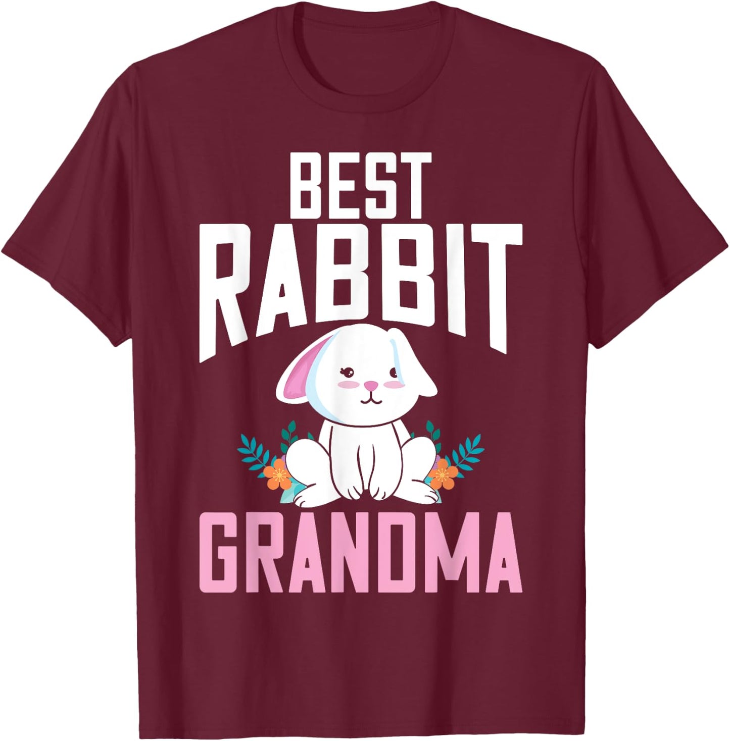 Best Rabbit Grandma Ever Bunny Grandma T-Shirt - T-Shirt | Maroon