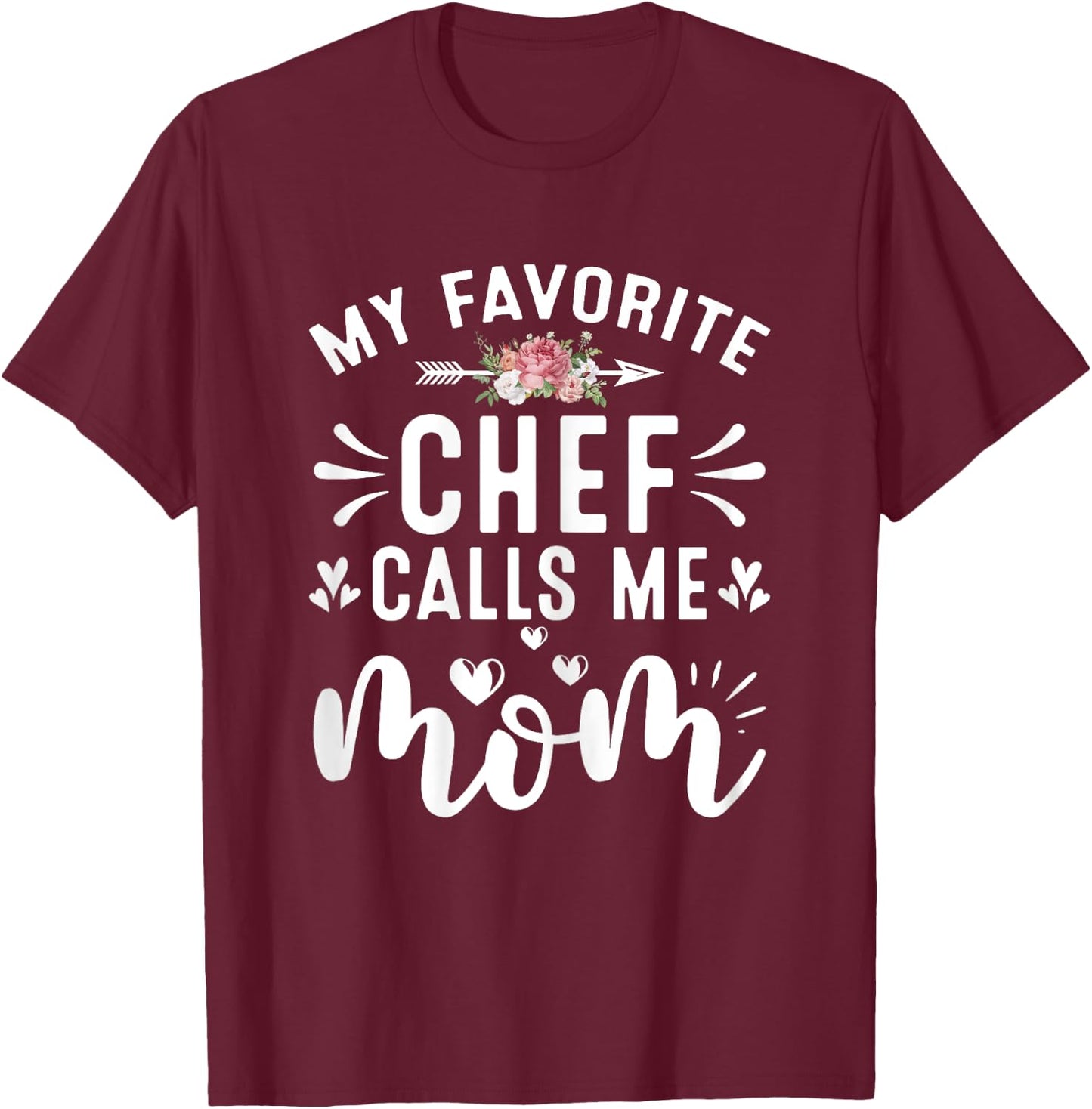 My Favorite Chef Call Me Mom Proud Culinary Chef Mothers Day T-Shirt - T-Shirt | Maroon