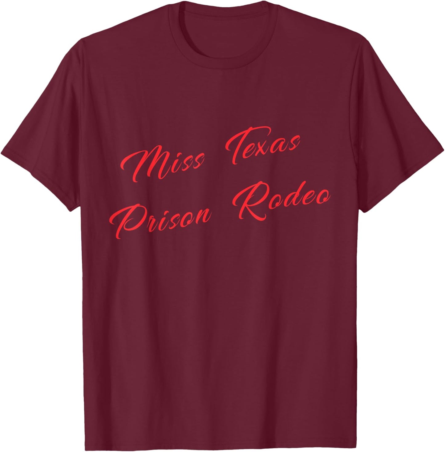 Miss Texas Prison Rodeo Country Humor for Fans T-Shirt - T-Shirt | Maroon