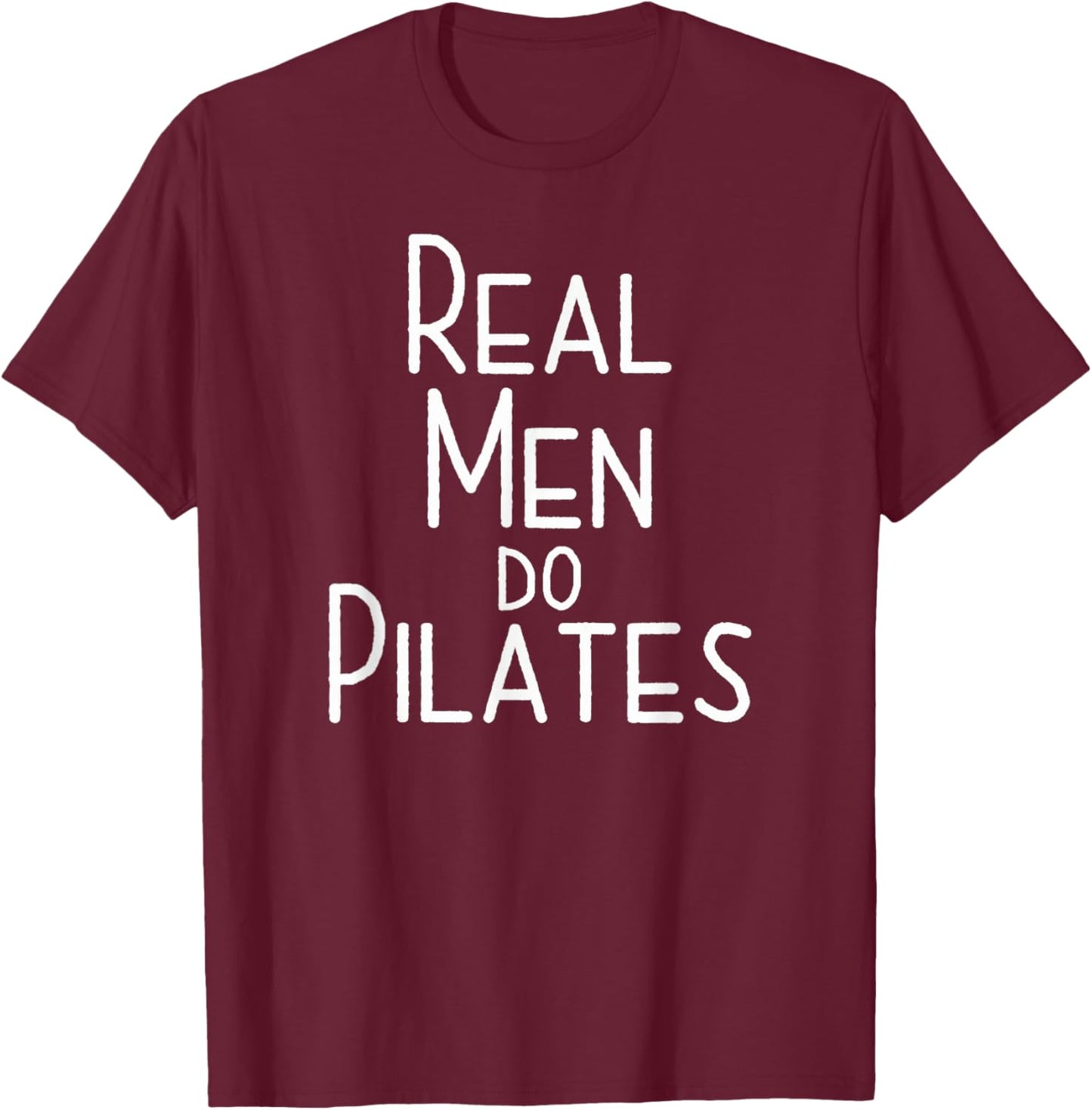 Real Men Do Pilates T-Shirt - T-Shirt | Maroon
