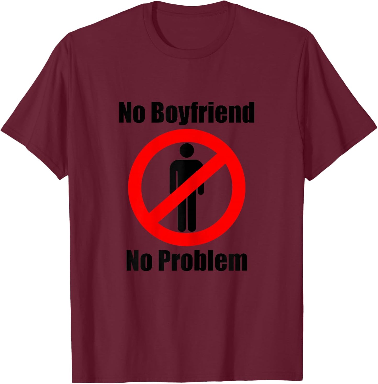 No Boyfriend No Problem Humor Paar T-Shirt - T-Shirt | Maroon