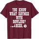 You Know What Rhymes With Bowling Funny Bowler Team Dad Men T-Shirt - T-Shirt | Maroon